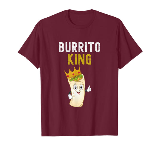 Burrito King Funny Burrito Lover Burrito King Humor T-Shirt