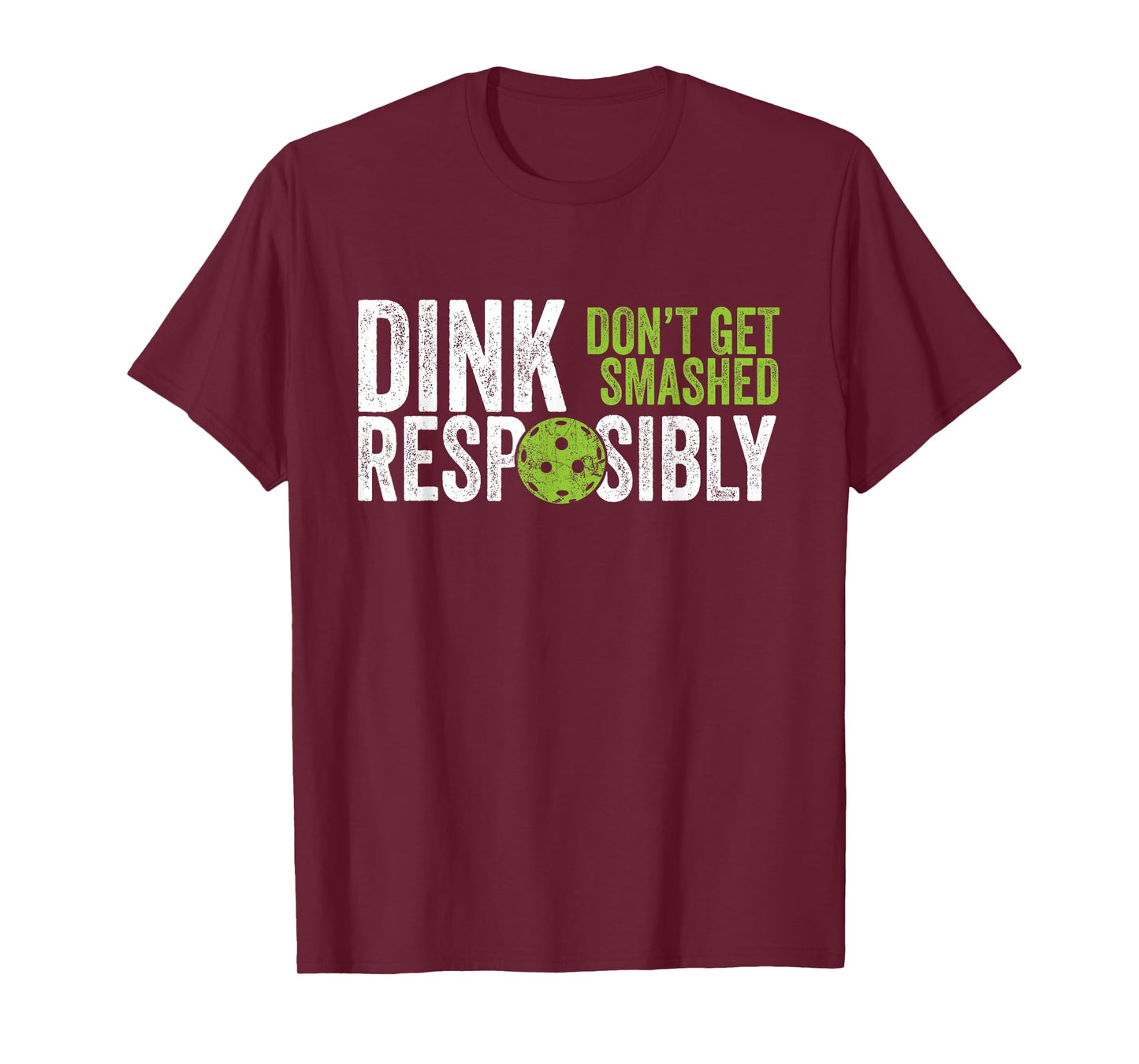 Pickleball Players Clothing Men Women - Funny Pickleball Team Clothing - Dink Responsibly T-Shirt