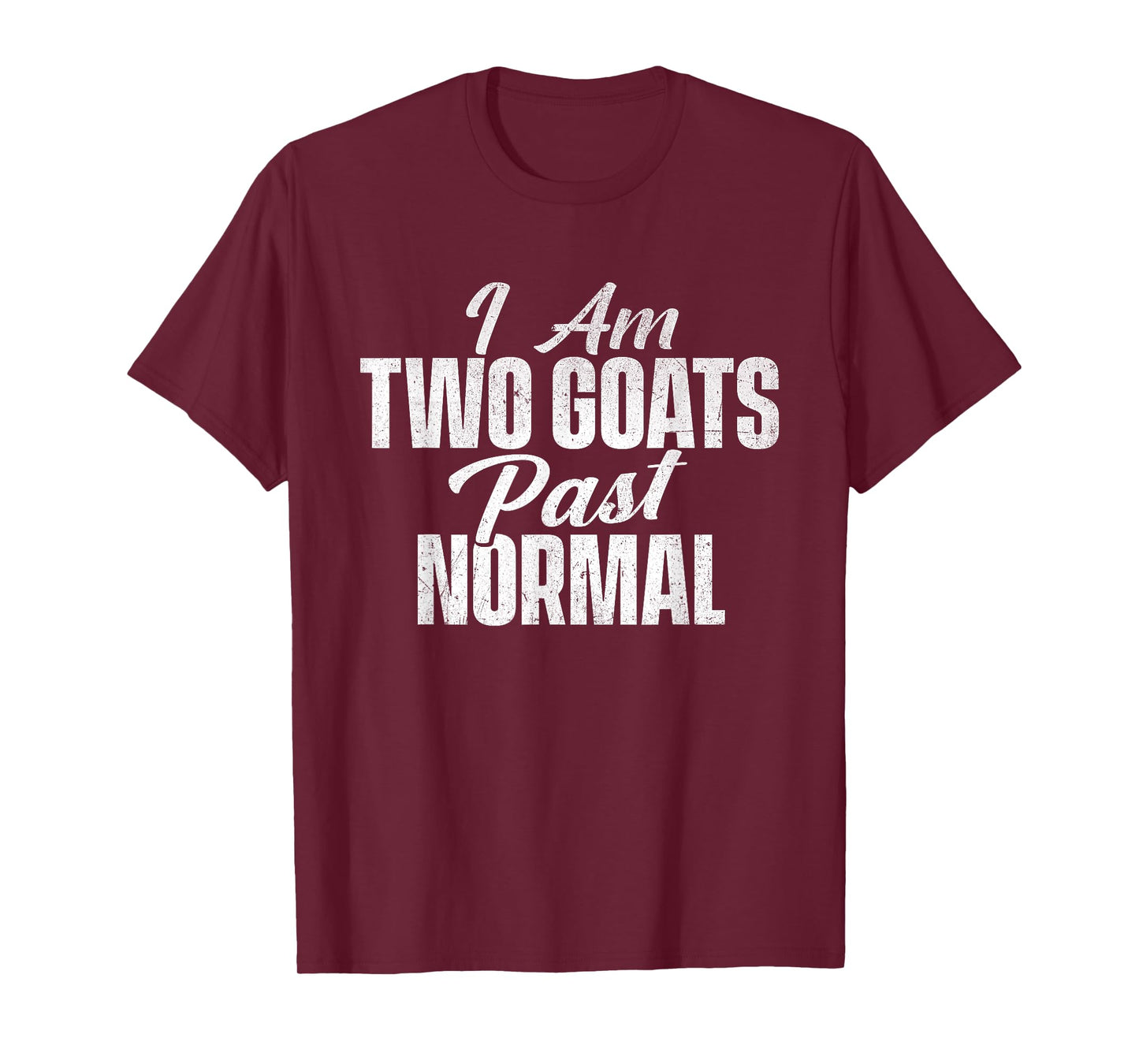 I Am Two Goats Past Normal - Goat Whisperer Animal Lover T-Shirt