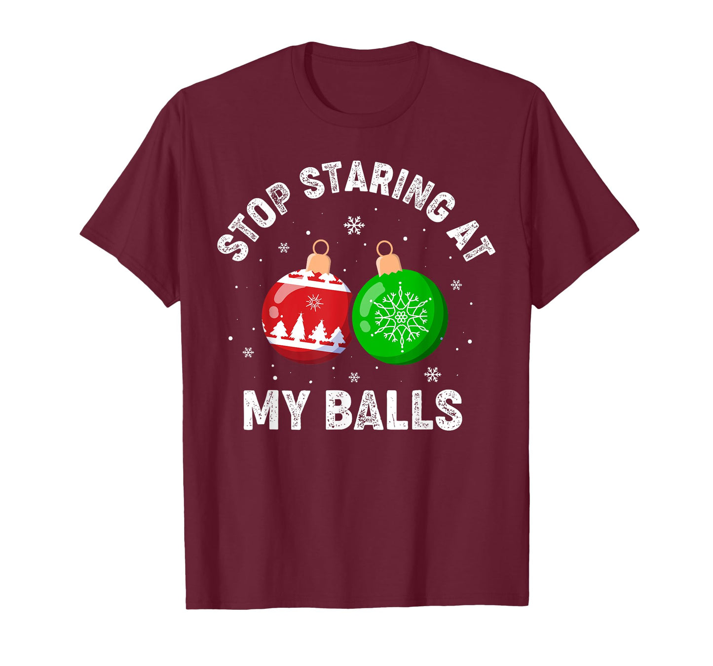 Stop Staring At My Balls Funny Dirty Christmas Adult Humor T-Shirt
