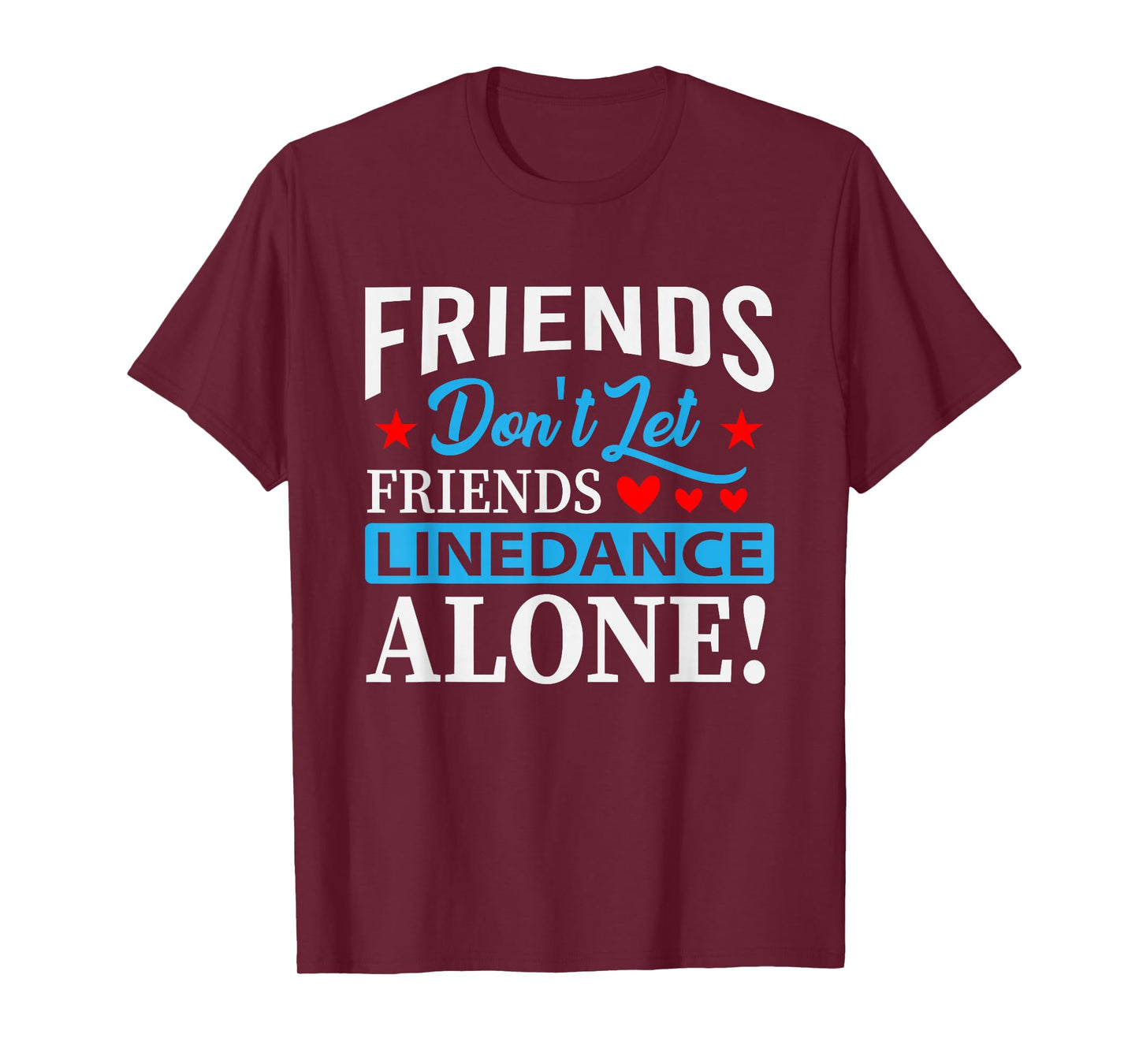 Friends Dont Let Friends Linedance Alone Line Dance T-Shirt Small