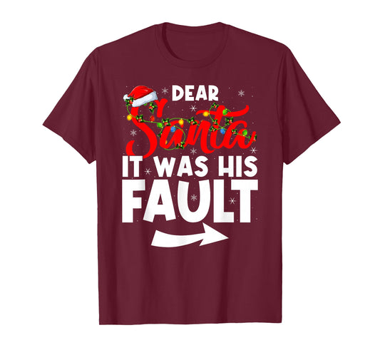 Christmas Couples Funny Dear Santa It was His Fault T-Shirt