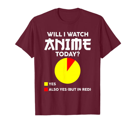 Will I Watch Anime Today Japan Kawaii Manga Otaku Anime T-Shirt