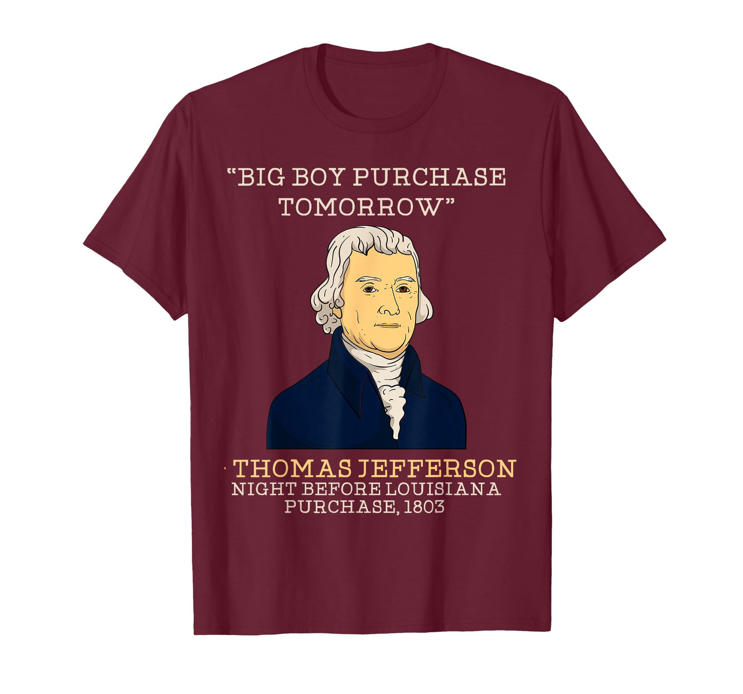 Big Boy Purchase Tomorrow History Teacher Thomas Jefferson T-Shirt