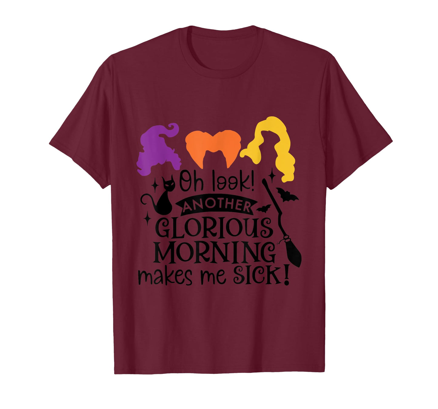 Oh Look Another Glorious Morning Makes Me Sick T-Shirt