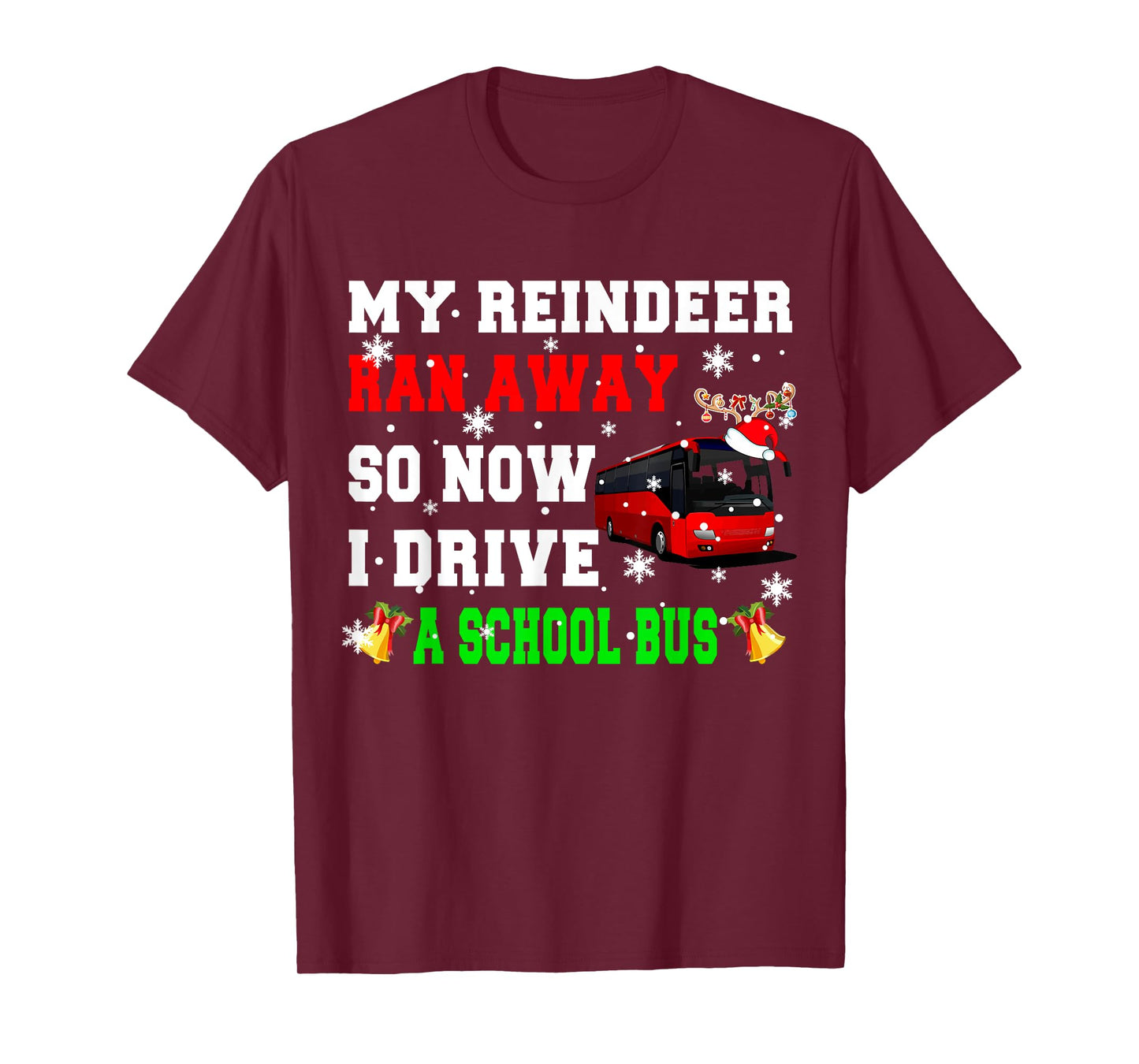 Reindeer Ran Away Now I Drive A School Bus Xmas Santa Driver T-Shirt