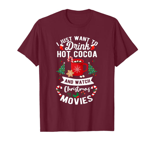 Drink Hot Cocoa Funny Quote Watch Christmas Movies T-Shirt