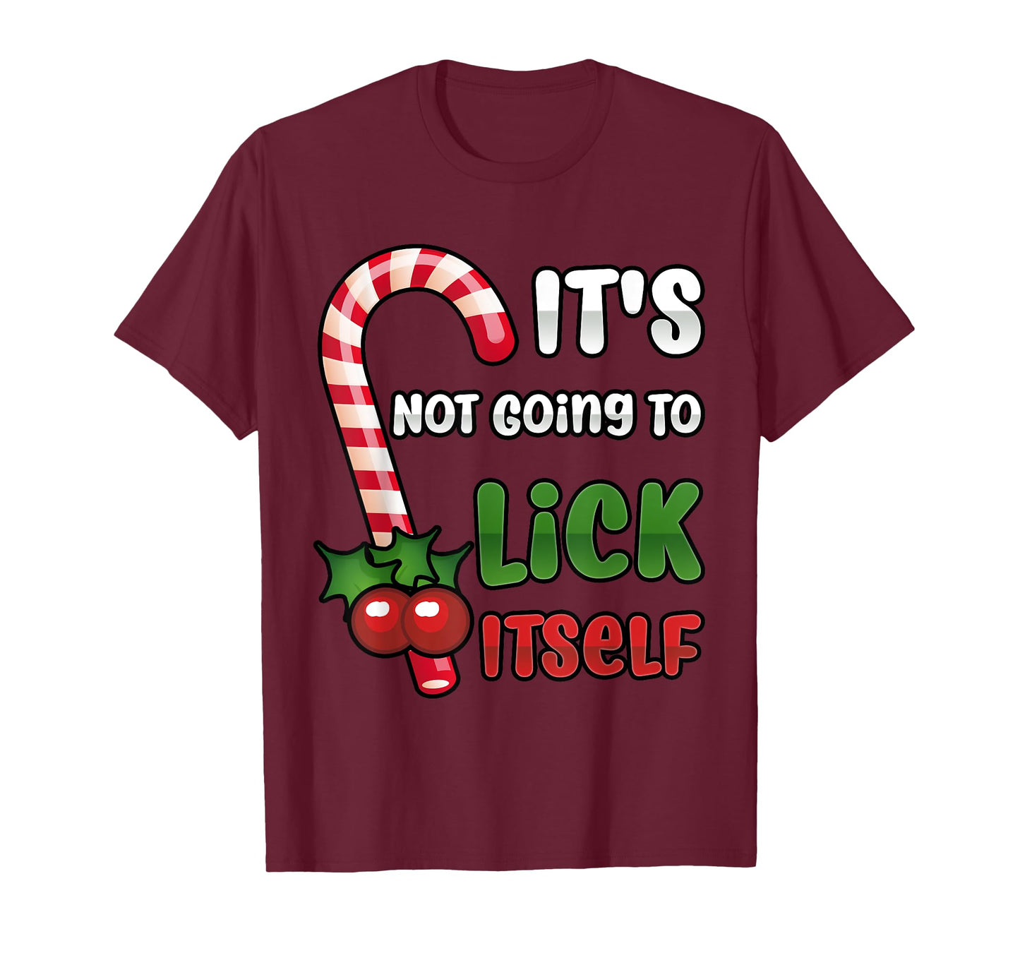 Funny Christmas Candy Cane It's Not Going To Lick Itself T-Shirt