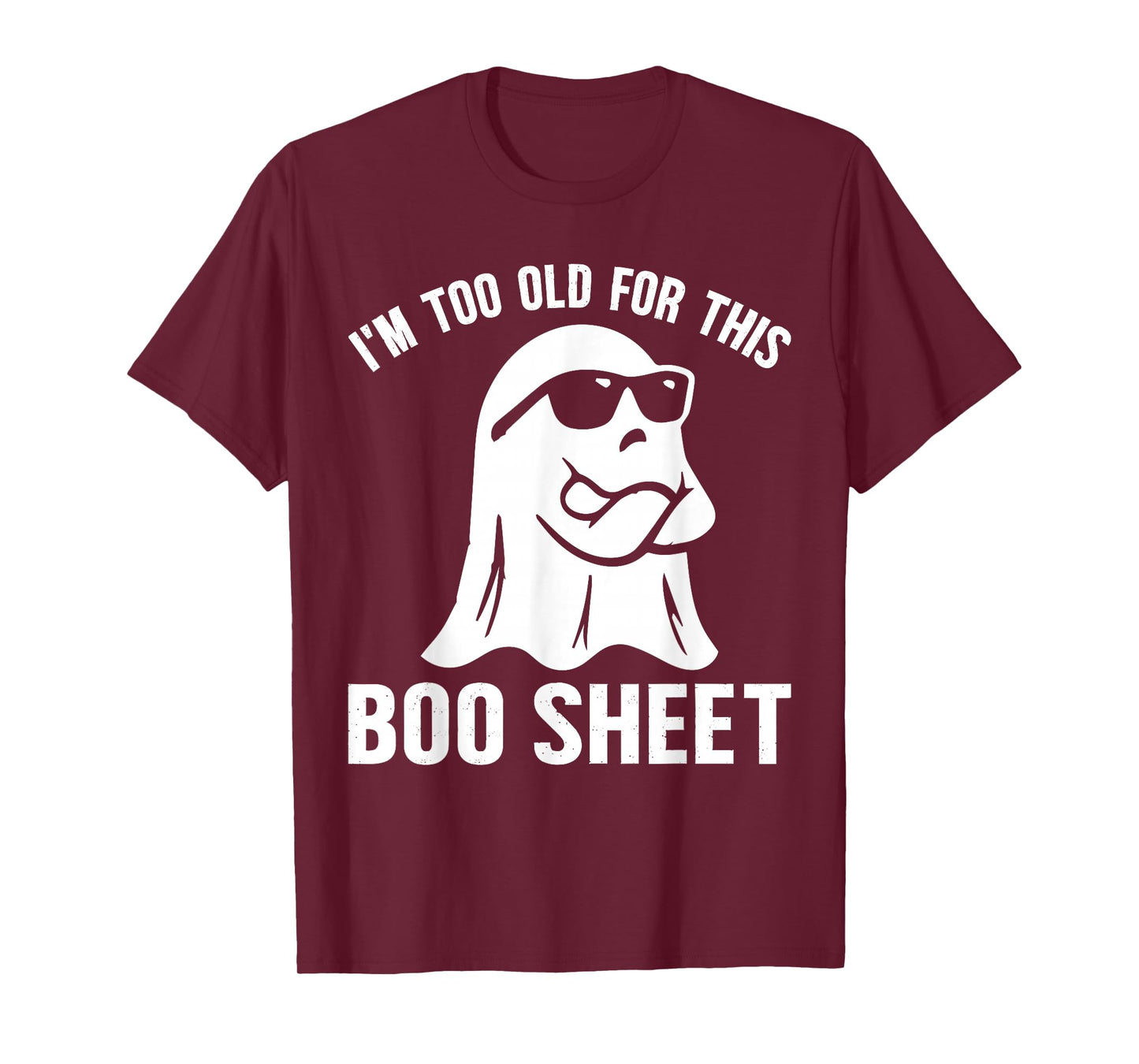 Funny I'm Too Old for This Boo Sheet Halloween Ghost T-Shirt