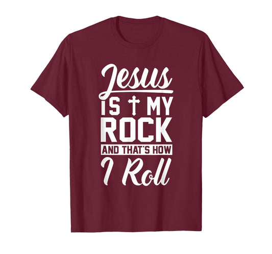 Jesus Is My Rock And That's How I Roll - Christian Shirt T-Shirt