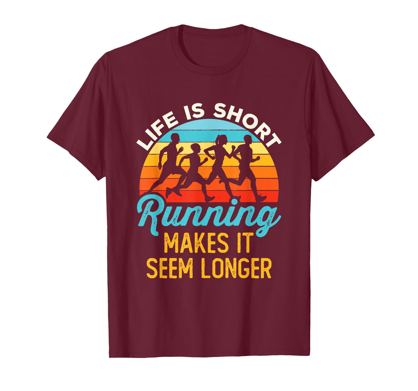 Life Is Short Running Makes It Seem Longer Runner Joke T-Shirt