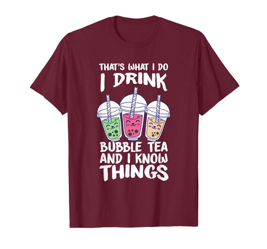 Cute Kawaii Boba Tea I DRINK BUBBLE TEA AND I KNOW THINGS T-Shirt