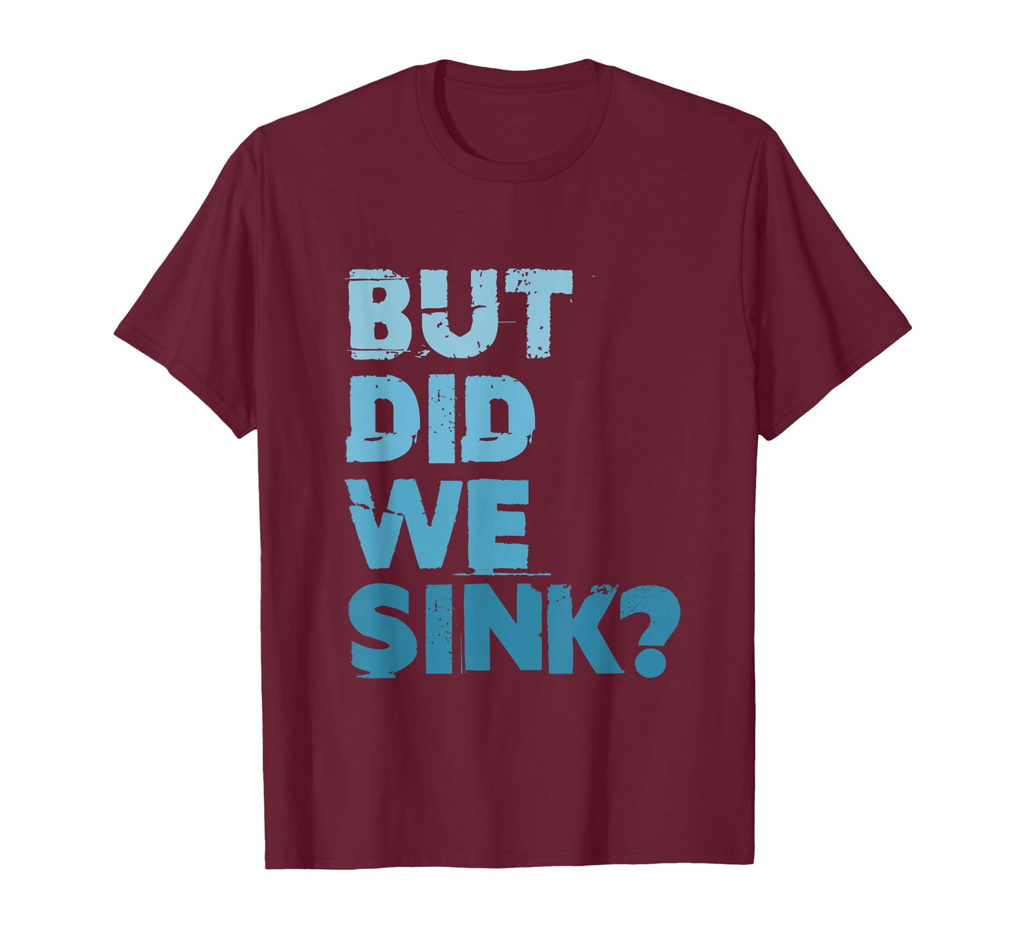 Boating But Did We Sink Flatboat Pontoon Captain for Men T-Shirt