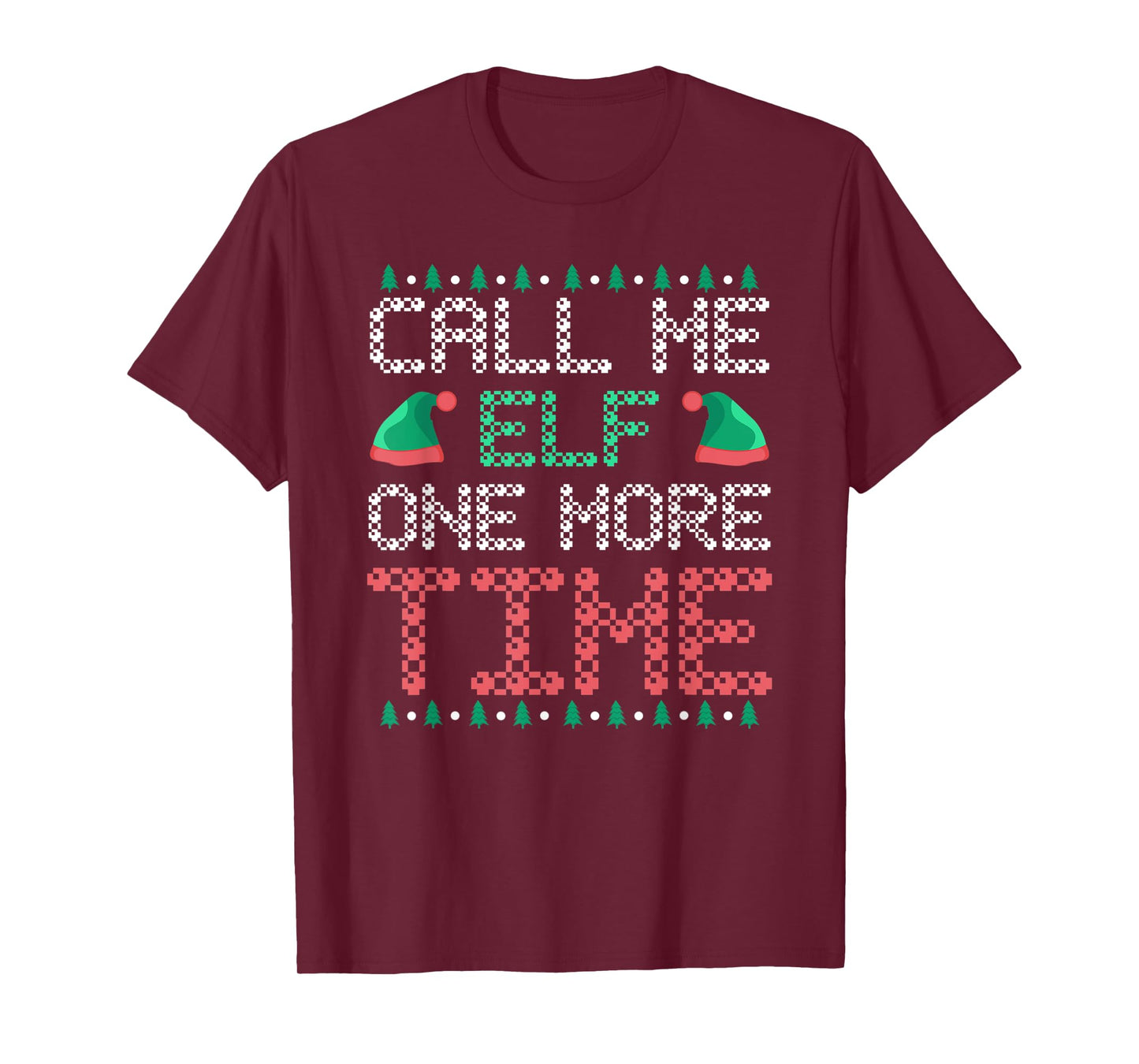 Call me Elf one more Time T-Shirt