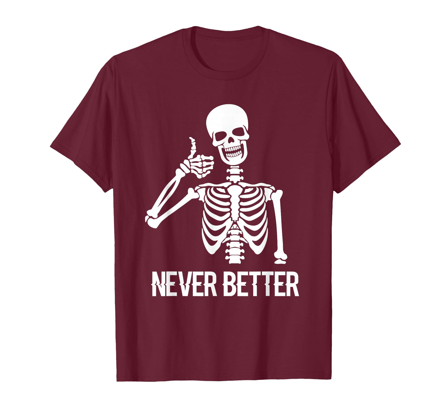 Never Better Skeleton Shirt Funny Skull Halloween Women T-Shirt