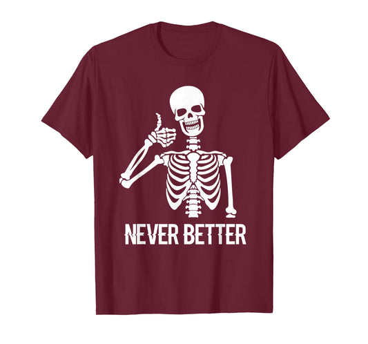 Never Better Skeleton Shirt Funny Skull Halloween Women T-Shirt