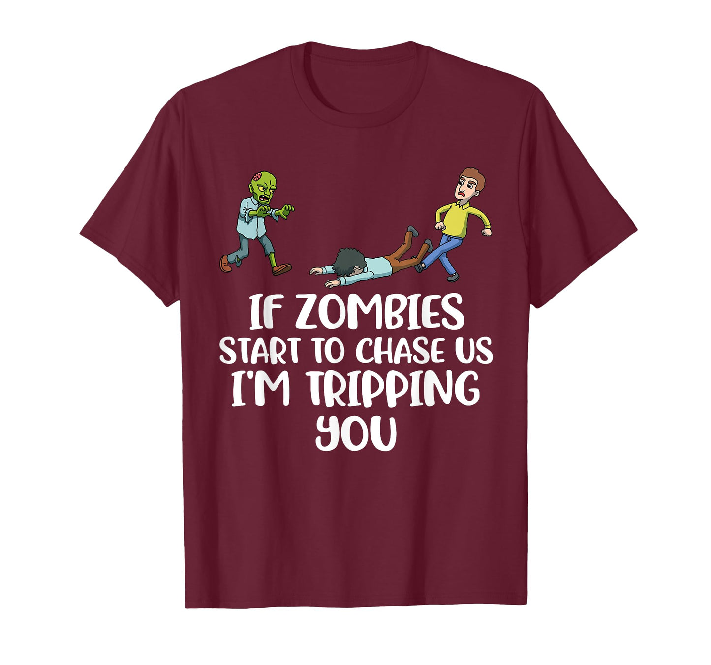 If Zombies Chase Us Im Tripping You T-Shirt