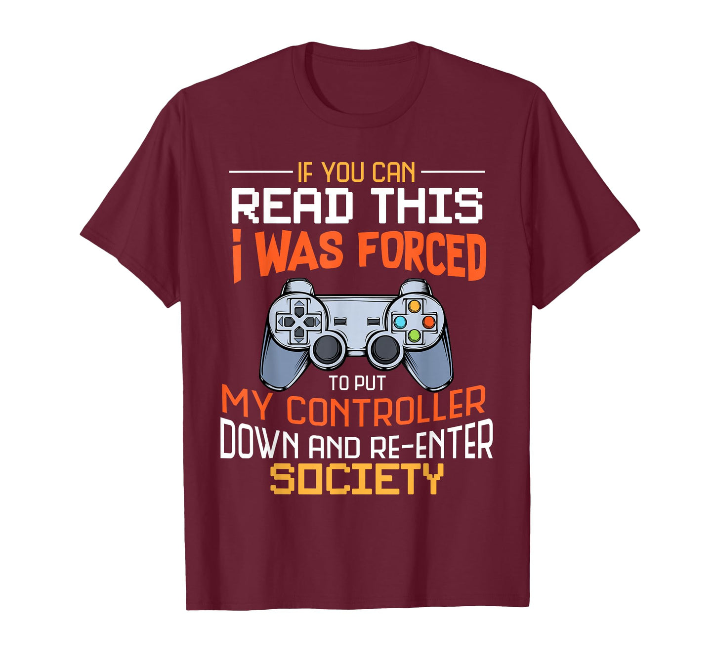 I Was Forced To Put My Controller Down Funny Gaming T-shirt T-Shirt