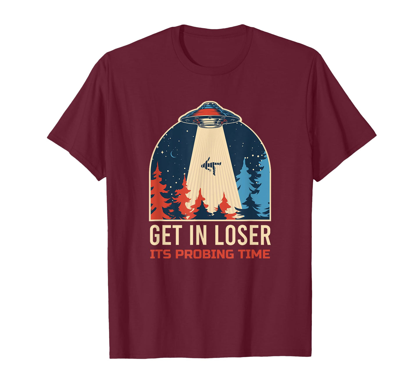 Get In Loser It's Probing Time UFO Funny Alien T-Shirt T-Shirt