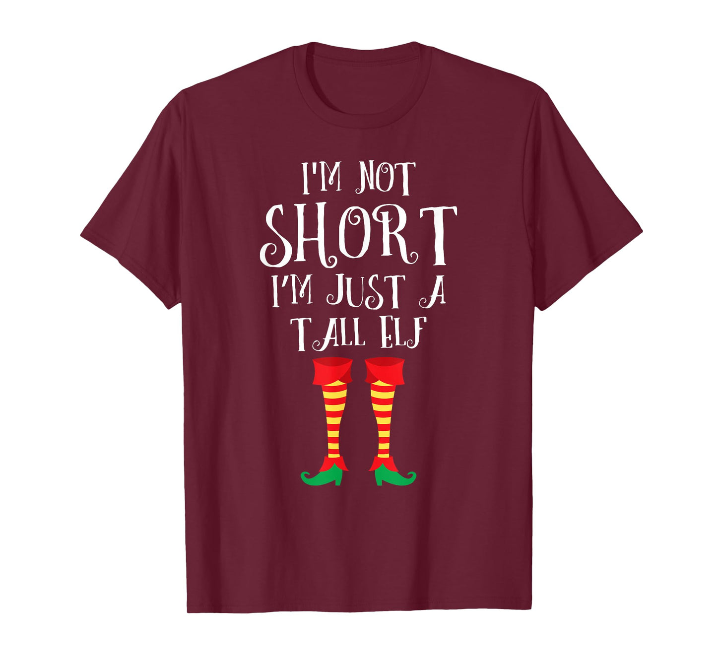 I'm Not Short I'm Just A Tall Elf Shirt Funny Christmas Gift T-Shirt