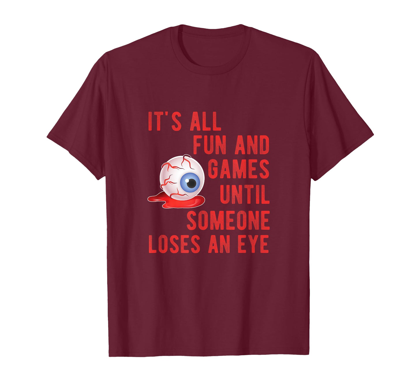 Halloween Fun and Games Until Someone Loses an Eye TShirt