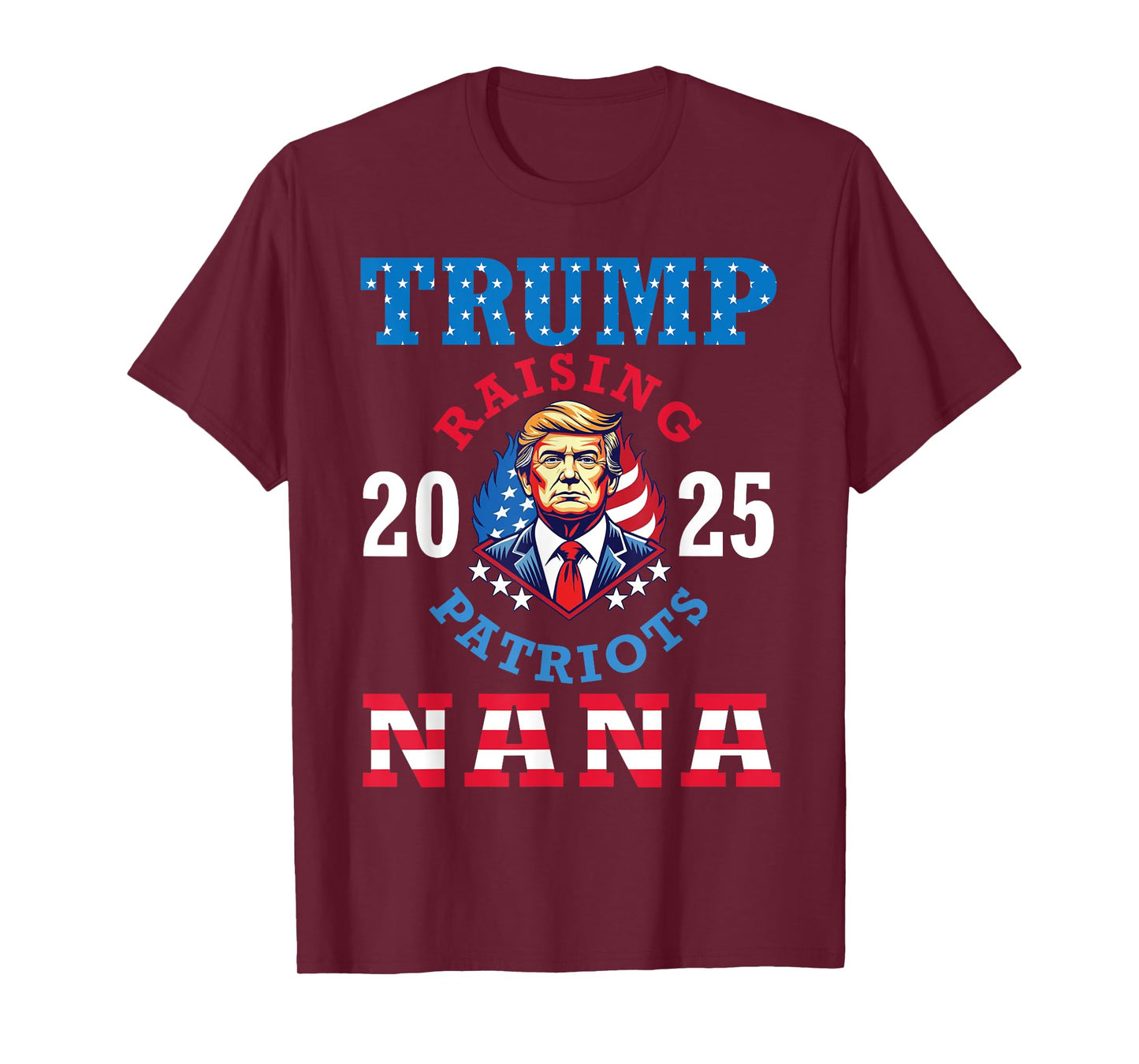Donald Trump 2025 Raising Patriots Nana Support Proud Lover T-Shirt