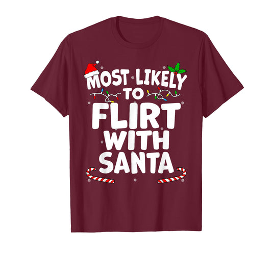 Most Likely To Flirt With Santa this Christmas T-Shirt