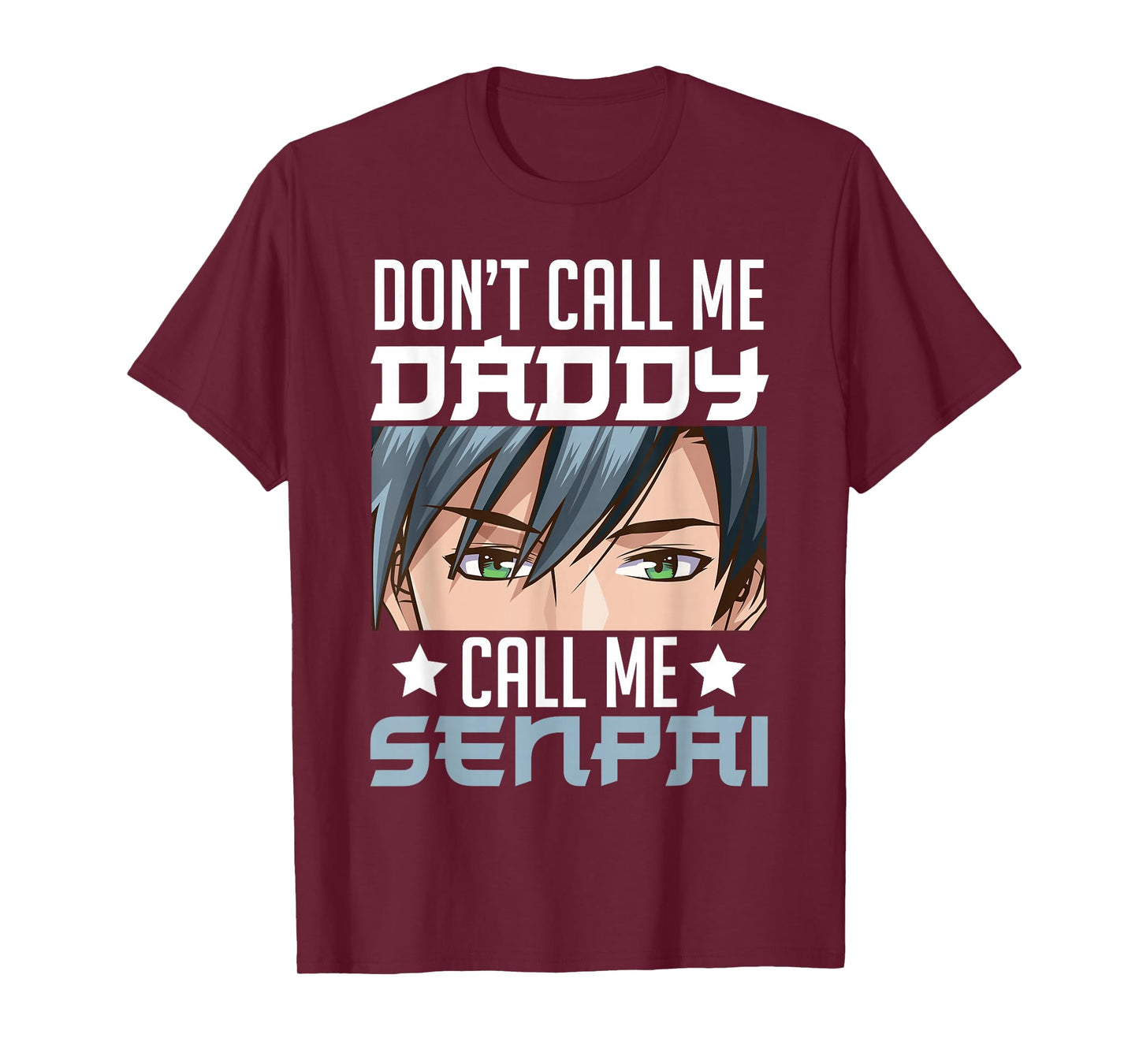 Don't Call Me Daddy Call Me Senpai Sexy Japanese Anime Top T-Shirt