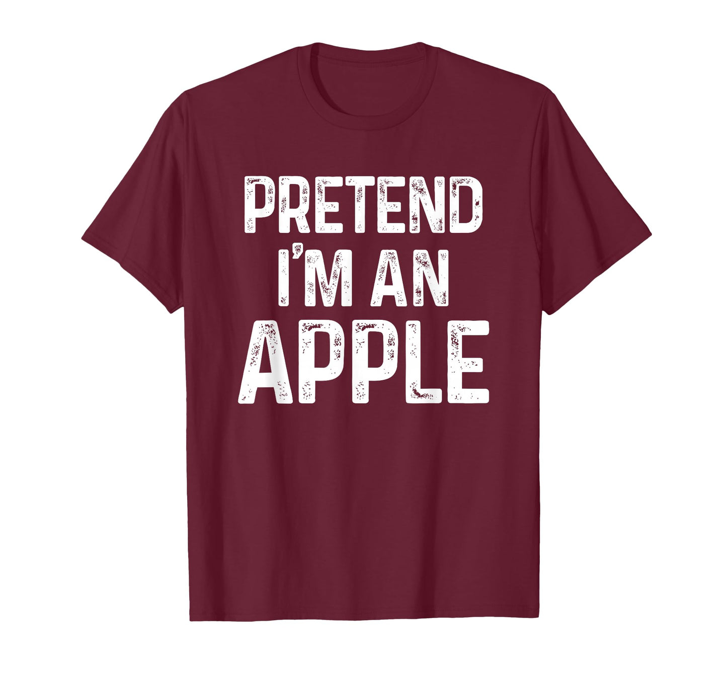 Pretend I'm an Apple Last Minute Funny Halloween Costume T-Shirt