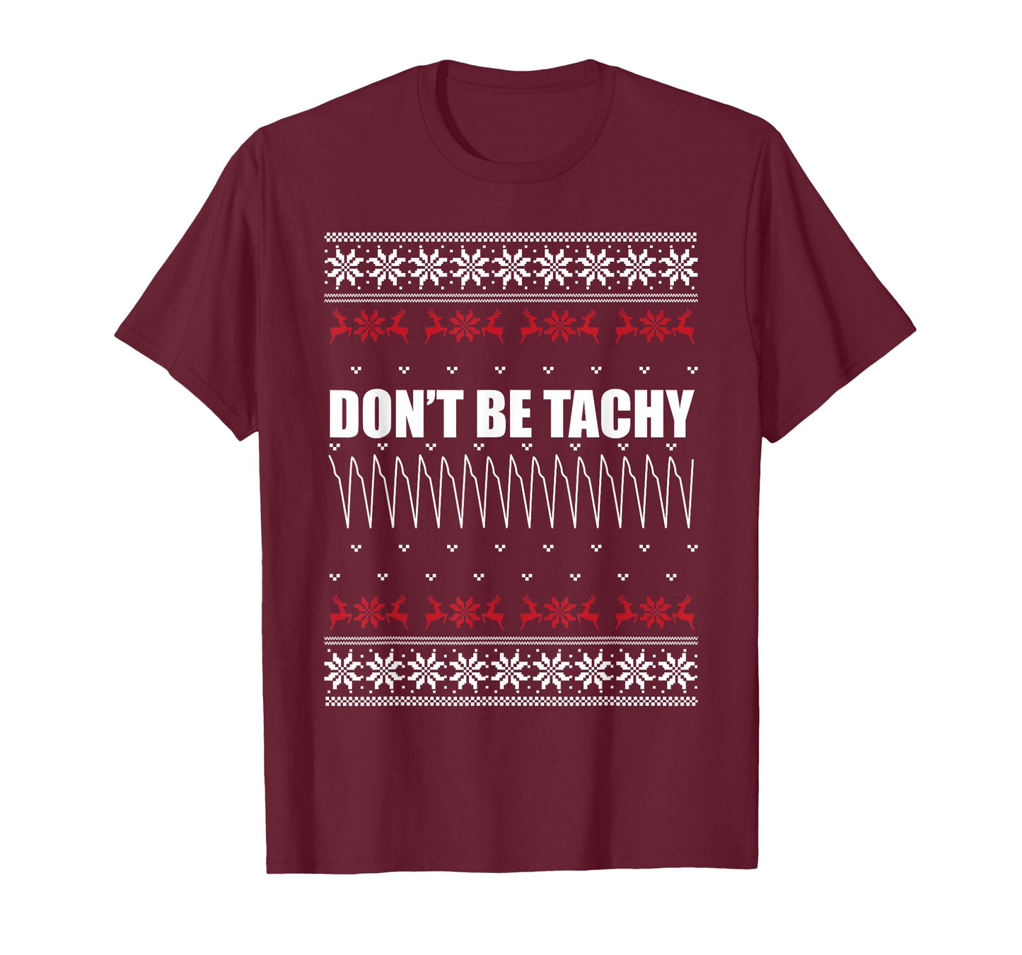 Don't Be Tachy Ugly Christmas Sweater For Nurse T-Shirt