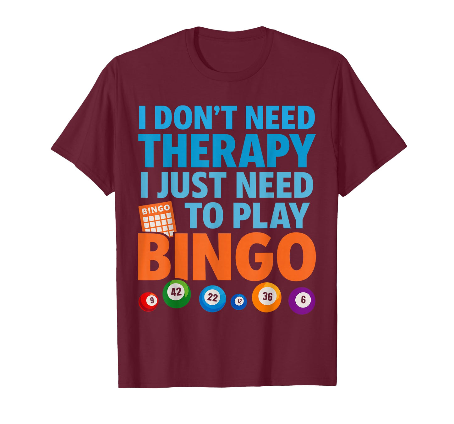 Bingo Costume, I Don’t Need Therapy Just Need to Play Bingo T-Shirt