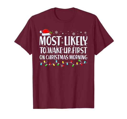 Most Likely To Wake Up First On Christmas Morning Xmas Light T-Shirt