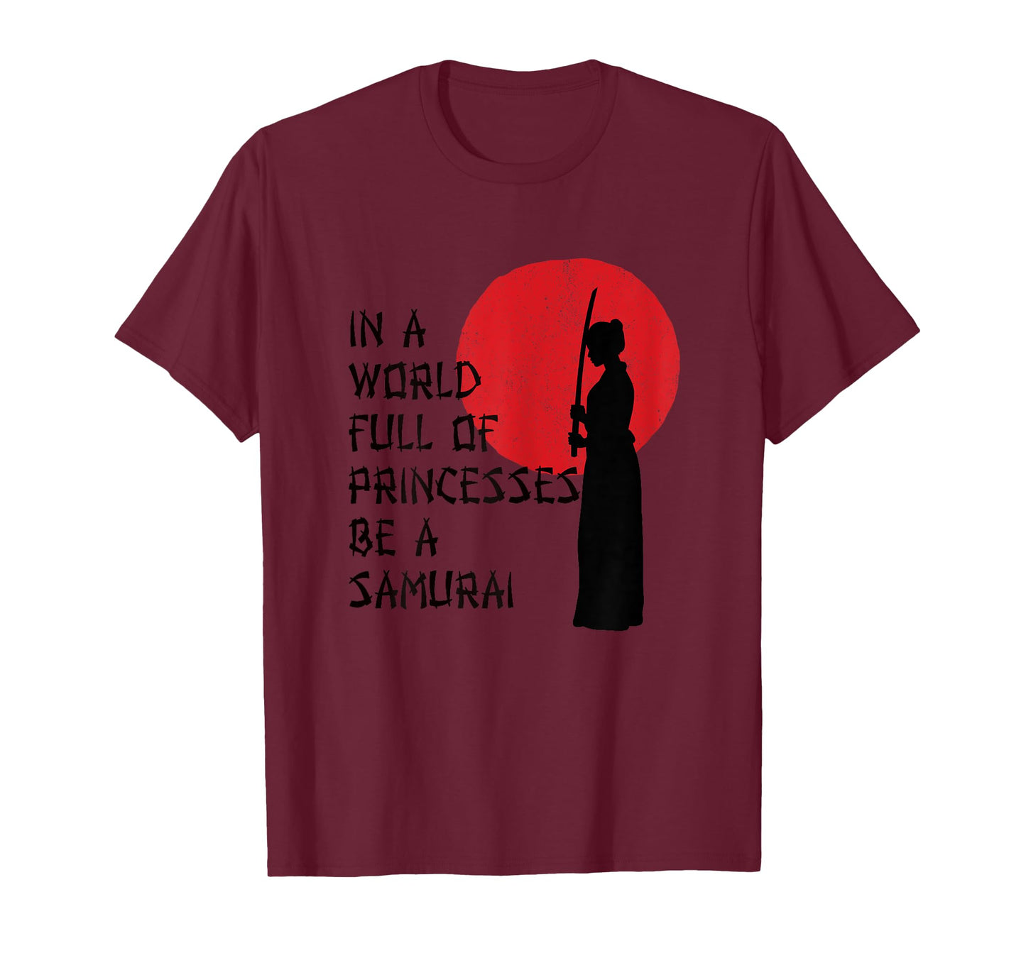In A World Full Of Princesses Be A Samurai for Samurai Gift T-Shirt