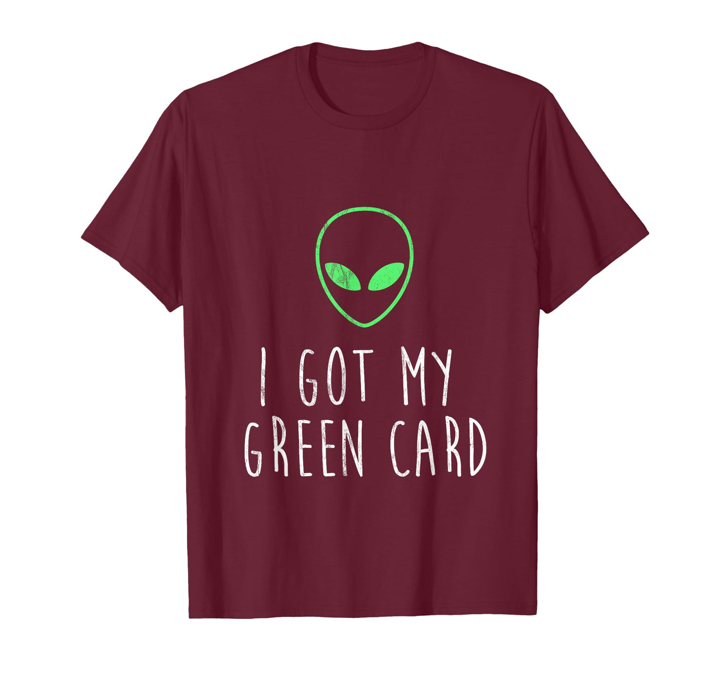 Got My Green Card Funny Legal Alien UFO Design T-Shirt