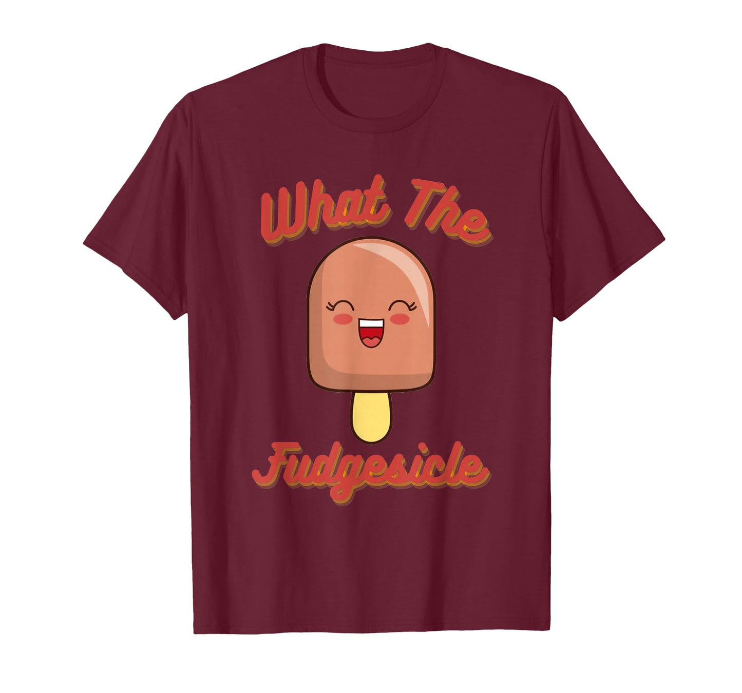 What the Fudgesicle T-Shirt