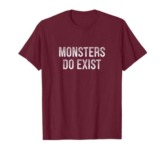 Monsters Do Exist - Vintage Style - T-Shirt