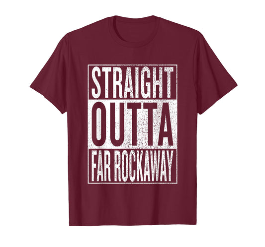Straight Outta Far Rockaway Great Travel Outfit & Gift Idea T-Shirt