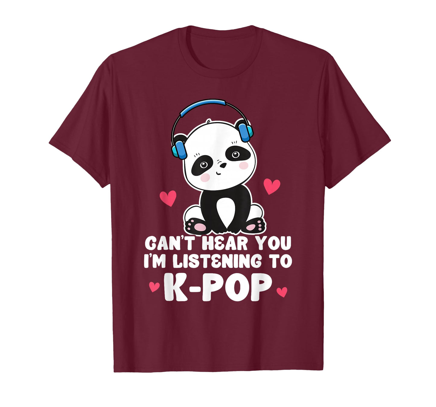 Can't Hear You I'm Listening To K-Pop Panda Kpop Quote T-Shirt