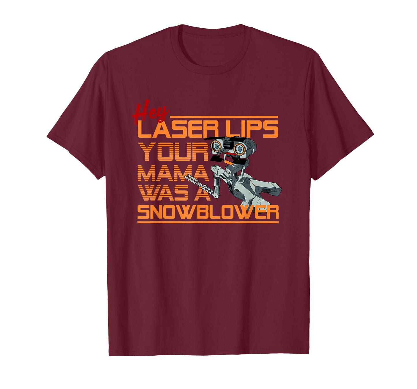 Hey Laser Lips, Your Mama was a Snowblower Quote T-Shirt