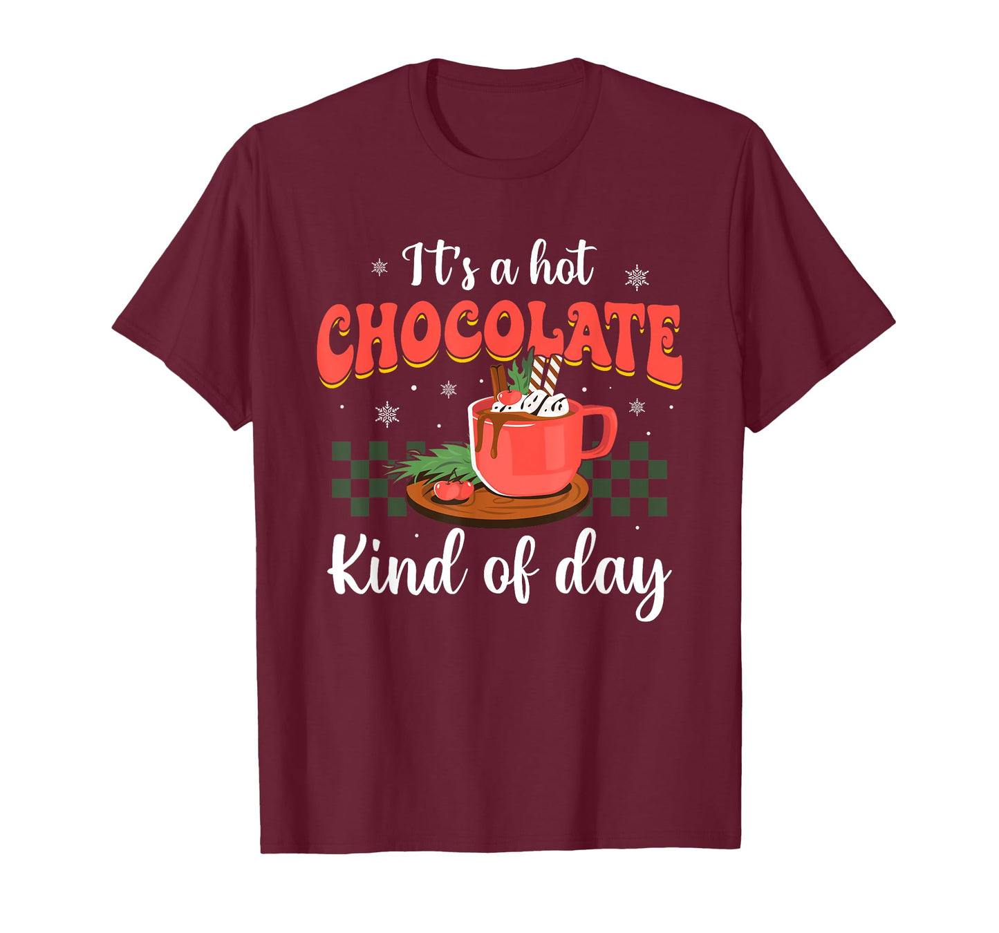 It's a Hot Chocolate Kind of Day Funny Hot Cocoa Christmas T-Shirt