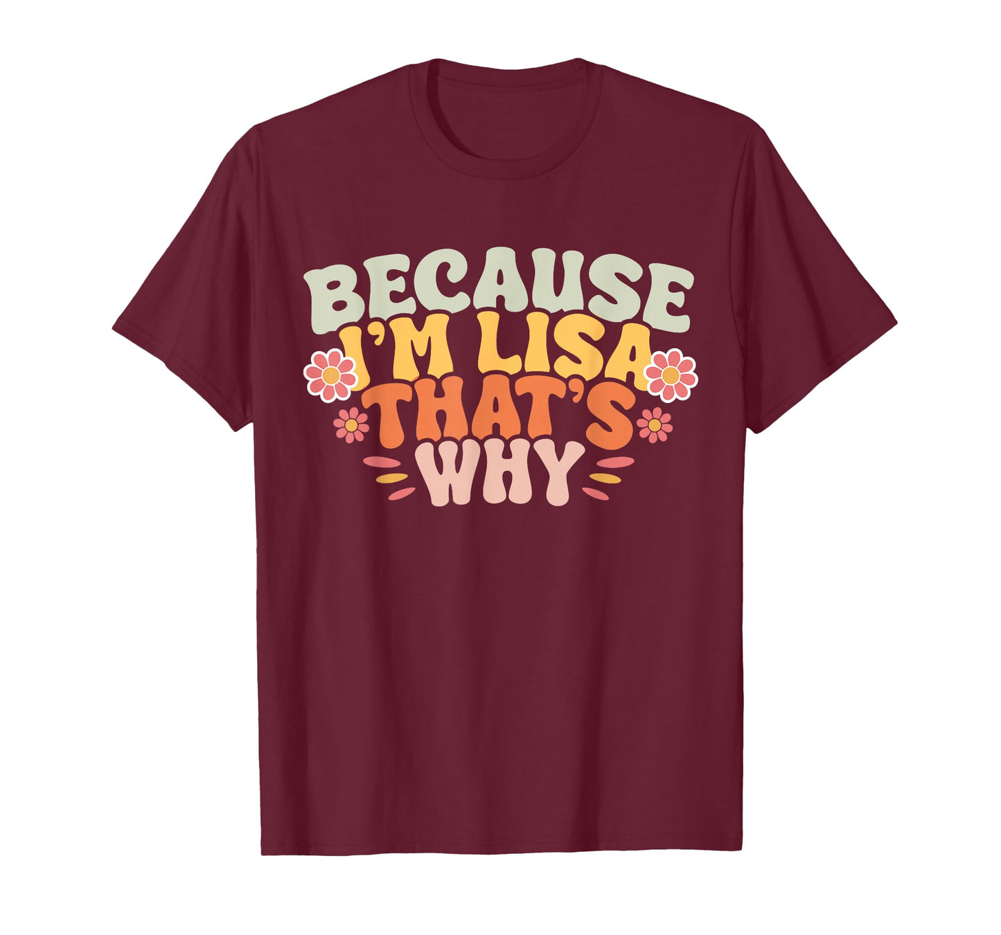 Because I'm Lisa That's Why T-Shirt