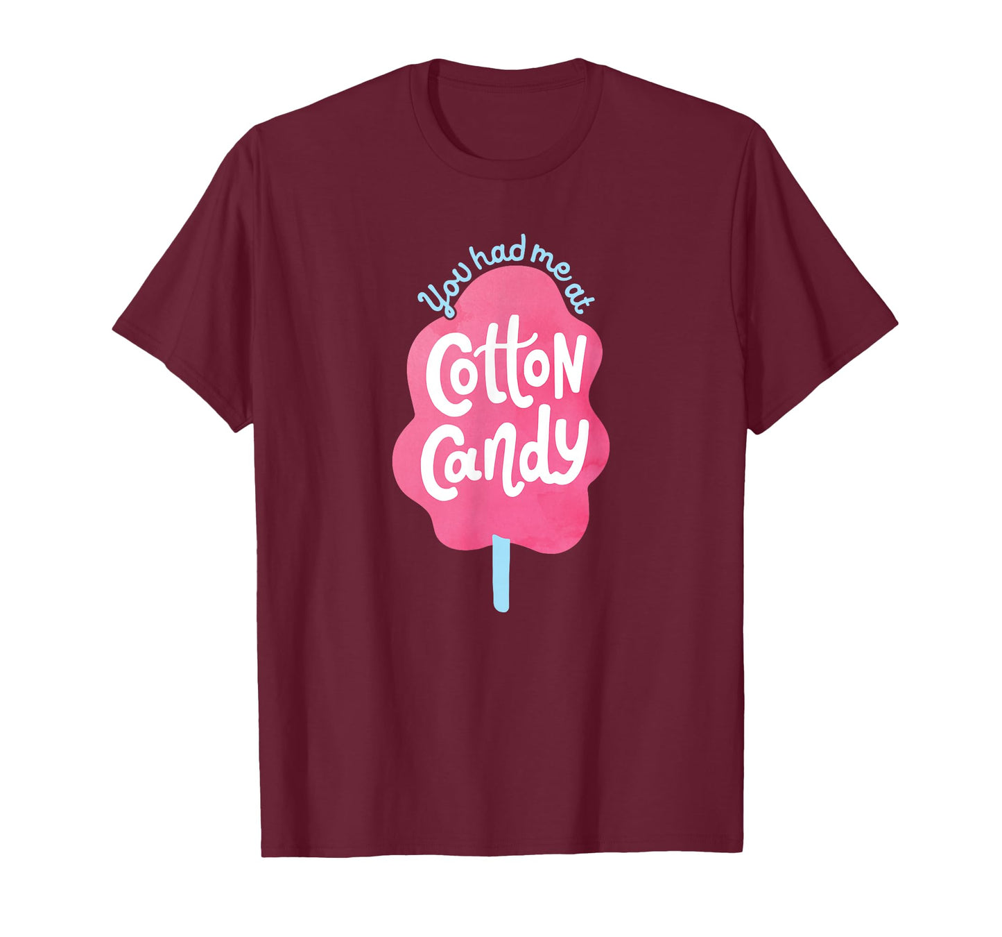You Had Me At Cotton Candy - for Candy Lovers - Funny & Cute T-Shirt