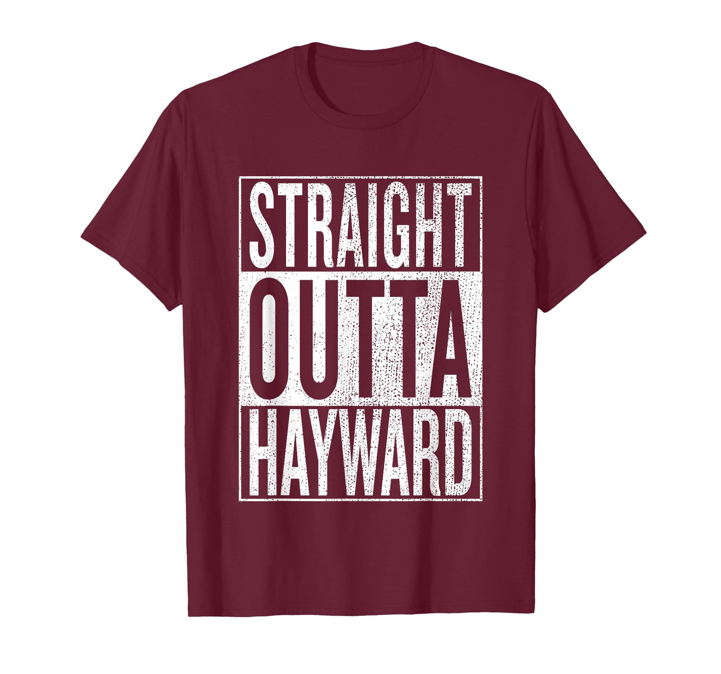 Straight Outta Hayward Great Travel & Gift Idea T-Shirt T-Shirt