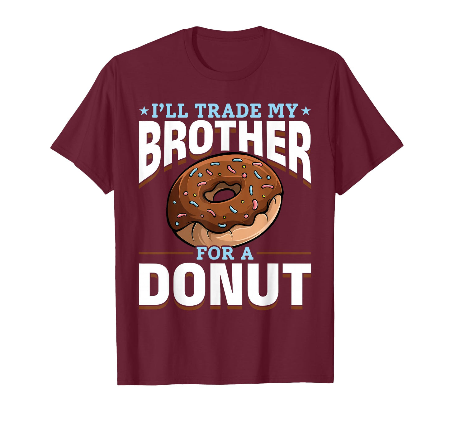 Donut Sweet Food - I'll Trade My Brother For A Donut T-Shirt