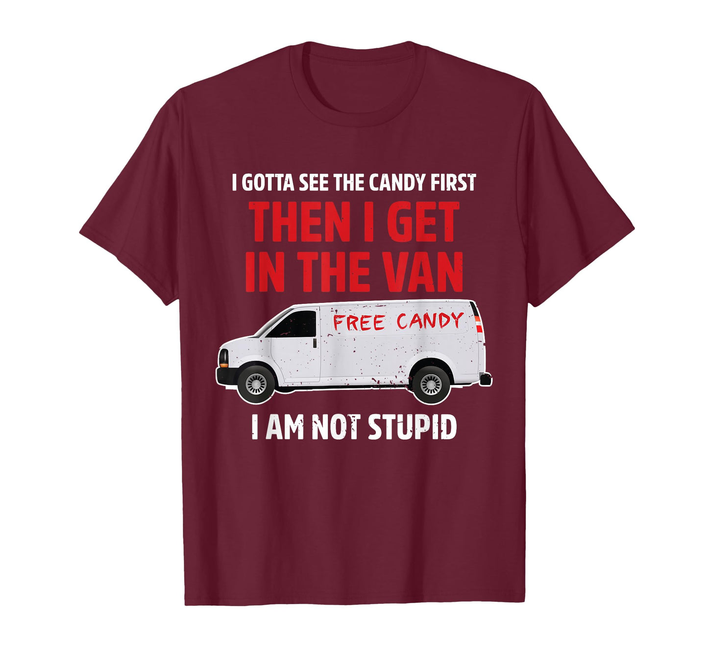 I gotta see the candy first Then I get in the van adult humo T-Shirt