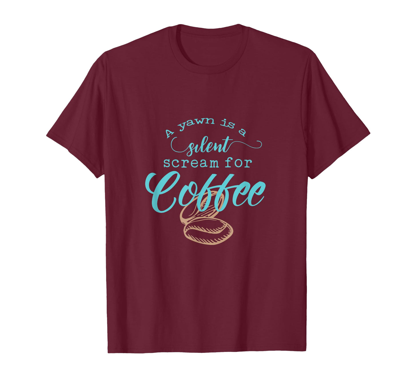 A Yawn Is A Silent Scream For Coffee T-Shirt