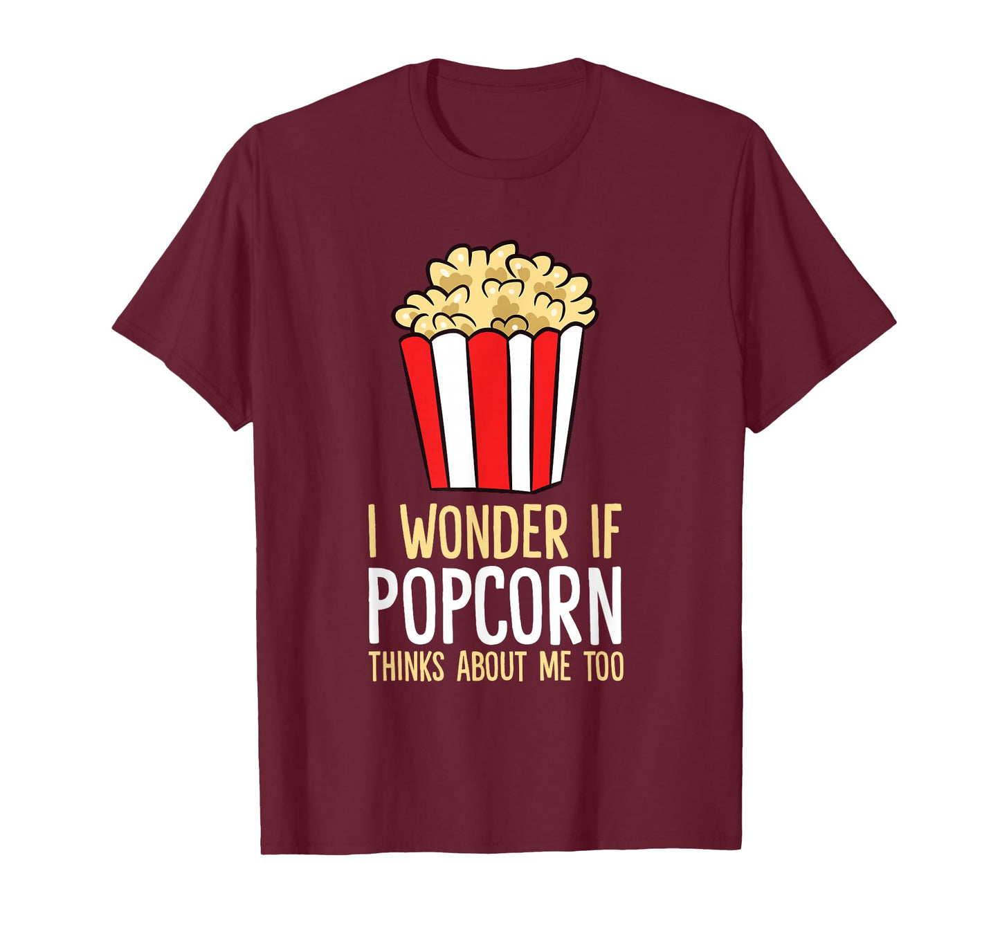 I Wonder If Popcorn Thinks About Me Too Popcorn Lover T-Shirt