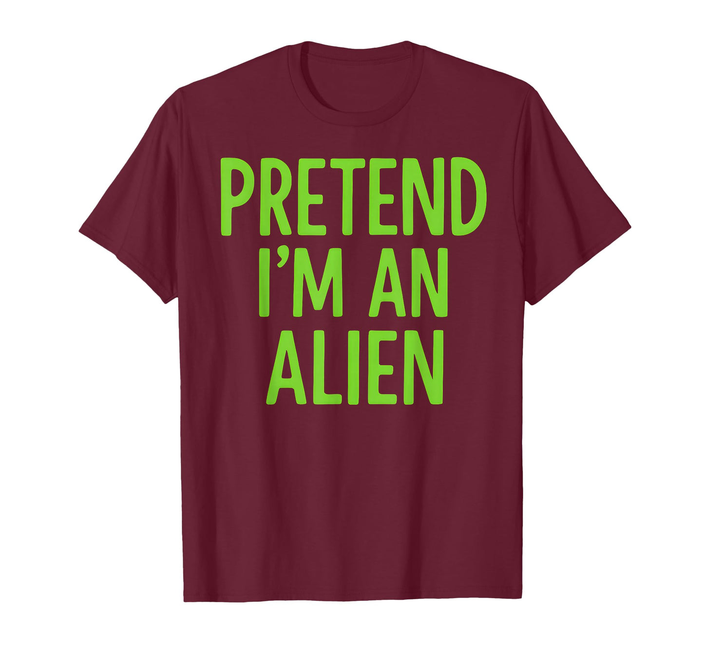Pretend I'm A Alien Lazy Funny Halloween Costume T-Shirt