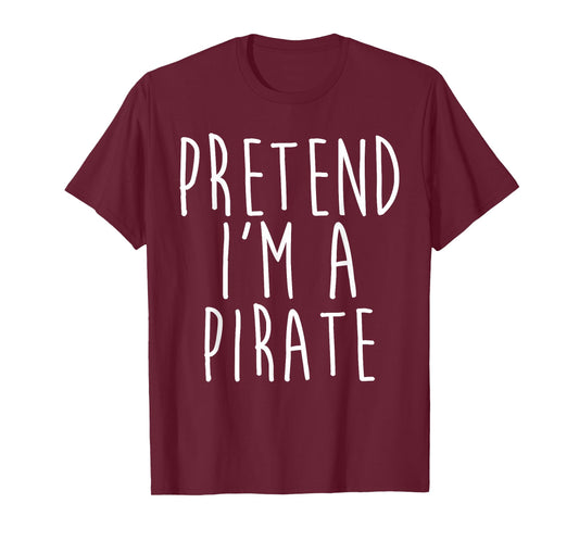 Pretend I'm A Pirate Family Lazy Costume Halloween Party T-Shirt