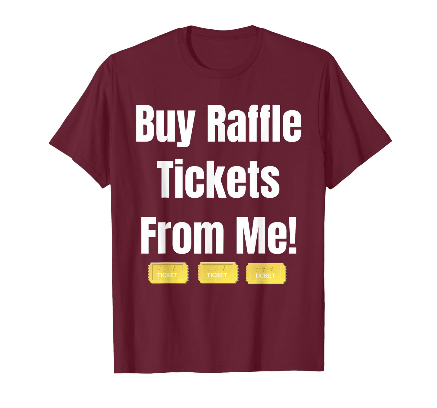 Buy Raffle Tickets Here From Me T-Shirt T-Shirt